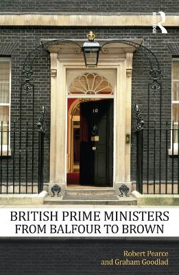British Prime Ministers From Balfour to Brown by Robert Pearce