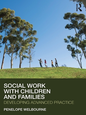 Social Work with Children and Families: Developing Advanced Practice by Penelope Welbourne