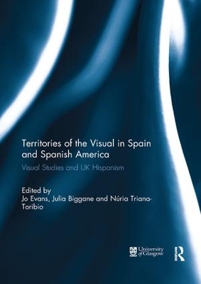 Territories of the Visual in Spain and Spanish America by Jo Evans