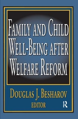 Family and Child Well-being After Welfare Reform by Douglas Besharov