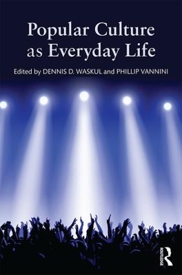 Popular Culture as Everyday Life by Dennis Waskul