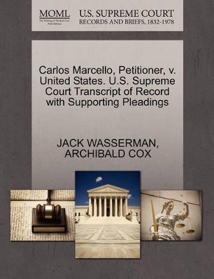 Carlos Marcello, Petitioner, V. United States. U.S. Supreme Court Transcript of Record with Supporting Pleadings book