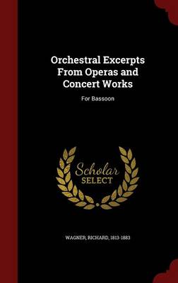 Orchestral Excerpts from Operas and Concert Works by Richard Wagner