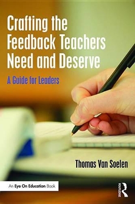 Crafting the Feedback Teachers Need and Deserve: A Guide for Leaders book