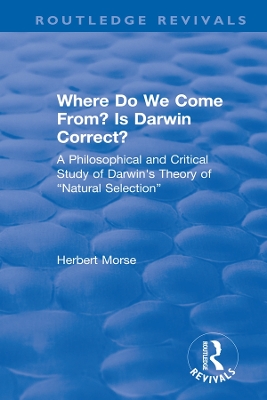 Where Do We Come From? Is Darwin Correct?: A Philosophical and Critical Study of Darwin's Theory of “Natural Selection” book