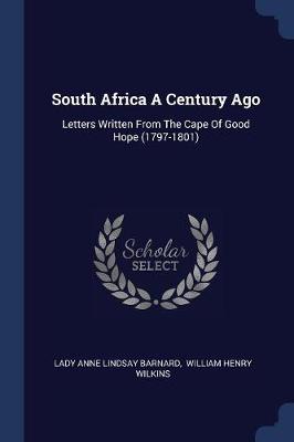 South Africa a Century Ago by Lady Anne Lindsay Barnard