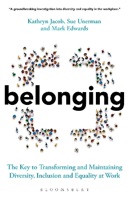 Belonging: The Key to Transforming and Maintaining Diversity, Inclusion and Equality at Work by Sue Unerman