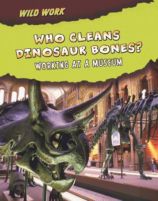 Who Cleans Dinosaur Bones? book