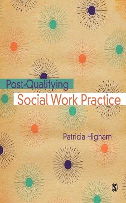 Post-Qualifying Social Work Practice by Patricia E Higham