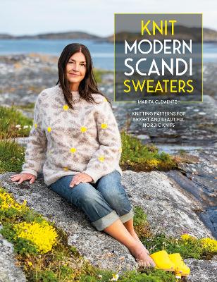 Knit Modern Scandi Sweaters: Knitting Patterns for Bright and Beautiful Nordic Knits book