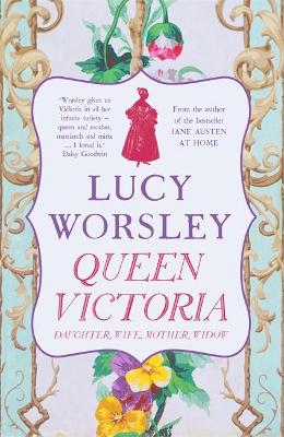 Queen Victoria by Lucy Worsley