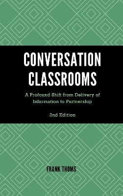 Conversation Classrooms: A Profound Shift from Delivery of Information to Partnership by Frank Thoms