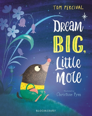 Dream Big, Little Mole by Tom Percival