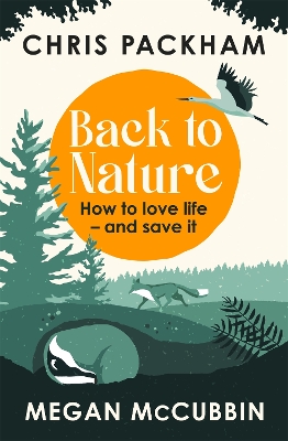 Back to Nature: How to Love Life – and Save It by Chris Packham