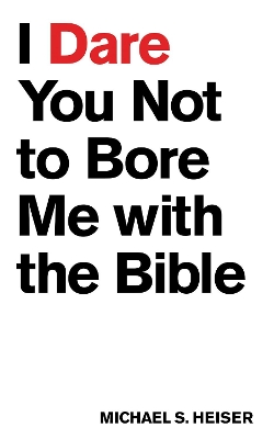 I Dare You Not to Bore Me with The Bible book