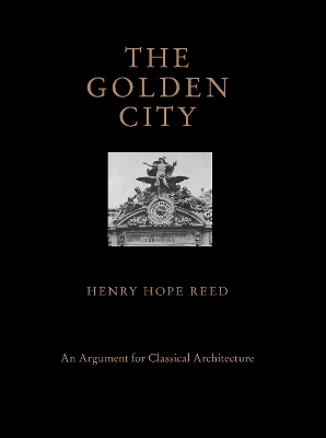 The Golden City: An Argument for Classical Architecture book