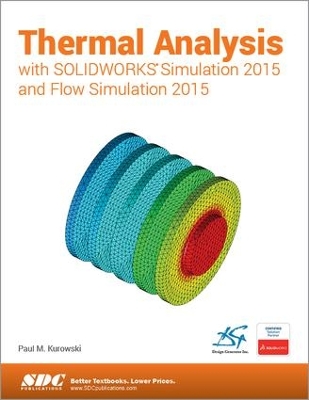 Thermal Analysis with SOLIDWORKS Simulation 2015 and Flow Simulation 2015 book