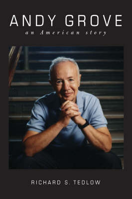 Andy Grove by Richard S Tedlow