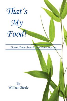 That's My Food! - Down Home American-Asian Cooking book