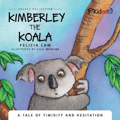 Kimberley The Koala: A Tale of timidity and hesitation book