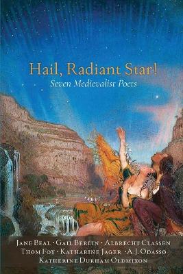 Hail, Radiant Star!: Seven Medievalist Poets book