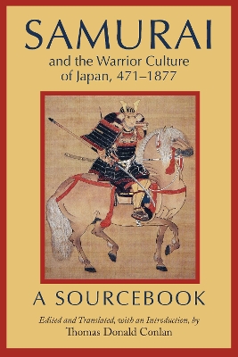 Samurai and the Warrior Culture of Japan, 4711877: A Sourcebook book