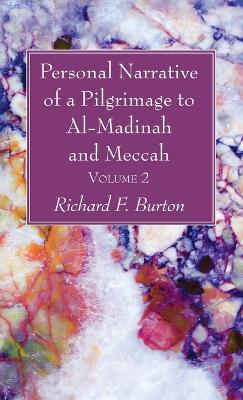 Personal Narrative of a Pilgrimage to Al-Madinah and Meccah, Volume 2 by Richard F Burton