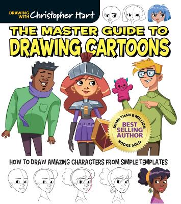 The Master Guide to Drawing Cartoons: How to Draw Amazing Characters from Simple Templates book