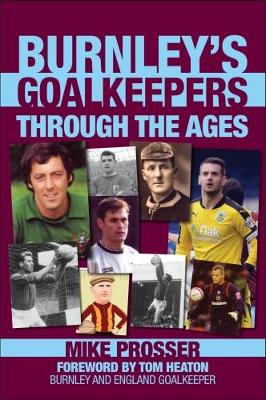 Burnley Goalkeepers Through the Ages book