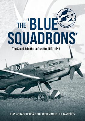 The 'Blue Squadrons': The Spanish in the Luftwaffe, 1941-1944 book