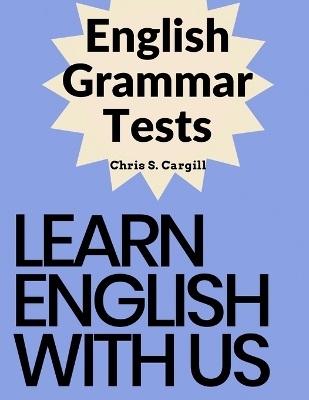 English Grammar Tests: Elementary, Pre-Intermediate, Intermediate, and Advanced Grammar Tests book