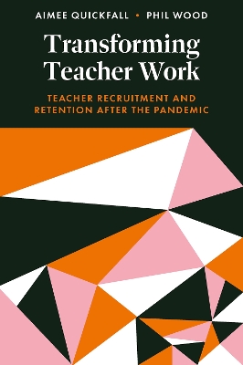 Transforming Teacher Work: Teacher Recruitment and Retention After the Pandemic book