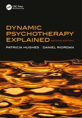 Dynamic Psychotherapy Explained, Second Edition by Patricia Hughes