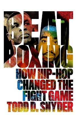 Beatboxing: How Hip-hop Changed the Fight Game book