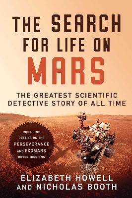 The Search for Life on Mars: The Greatest Scientific Detective Story of All Time by Elizabeth Howell