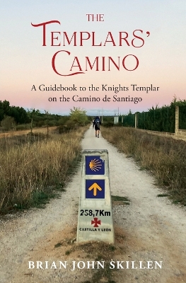 The Templars' Camino: A Guidebook to the Knights Templar on the Camino de Santiago book