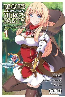 Rejected by the Hero's Party, a Princess Decided to Live a Quiet Life in the Countryside, Vol. 1 book