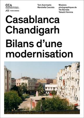 Casablanca and Chandigarh - Comment les Architectes, Les experts, Les politiciens, Les Institutions Internationales et Les Citoyens book