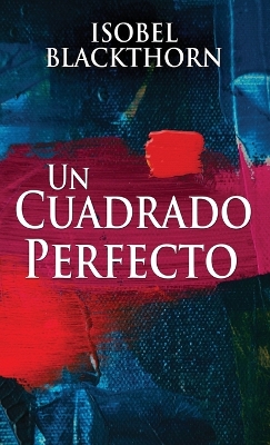 Un Cuadrado Perfecto by Isobel Blackthorn