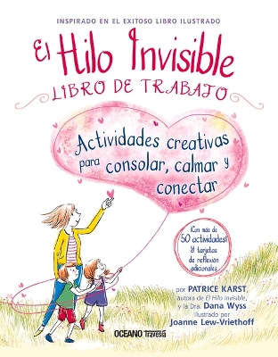 El Hilo Invisible. Libro de Trabajo: Actividades Creativas Para Consolar, Calmar Y Conectar by Joanne Lew-Vriethoff