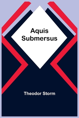 Aquis Submersus by Theodor Storm