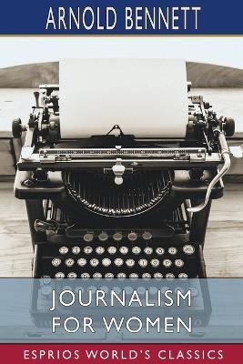 Journalism for Women (Esprios Classics): A Practical Guide book