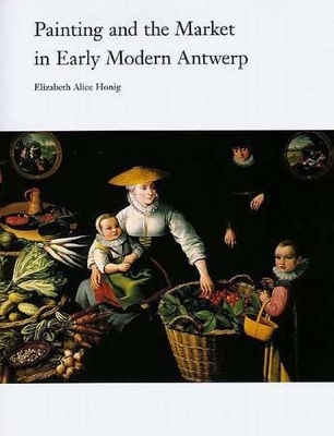 Painting and the Market in Early Modern Antwerp book