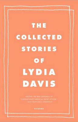 The Collected Stories of Lydia Davis by Lydia Davis