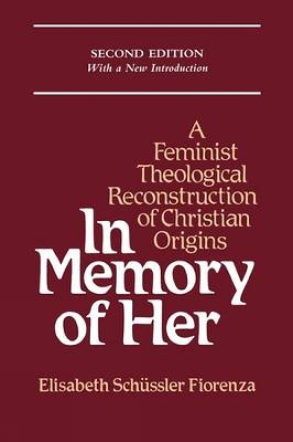 In Memory of Her by Elisabeth Schussler Fiorenza