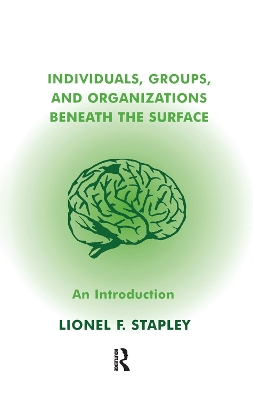 Individuals, Groups and Organizations Beneath the Surface: An Introduction by Lionel F. Stapley