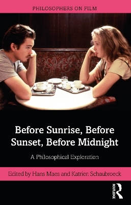 Before Sunrise, Before Sunset, Before Midnight: A Philosophical Exploration by Hans Maes