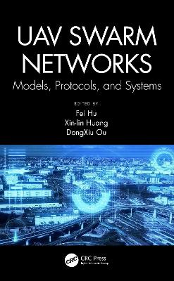 UAV Swarm Networks: Models, Protocols, and Systems book