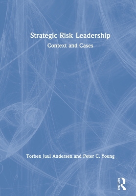 Strategic Risk Leadership: Context and Cases by Torben Juul Andersen