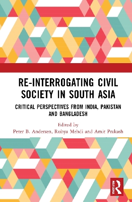 Re-Interrogating Civil Society in South Asia: Critical Perspectives from India, Pakistan and Bangladesh book
